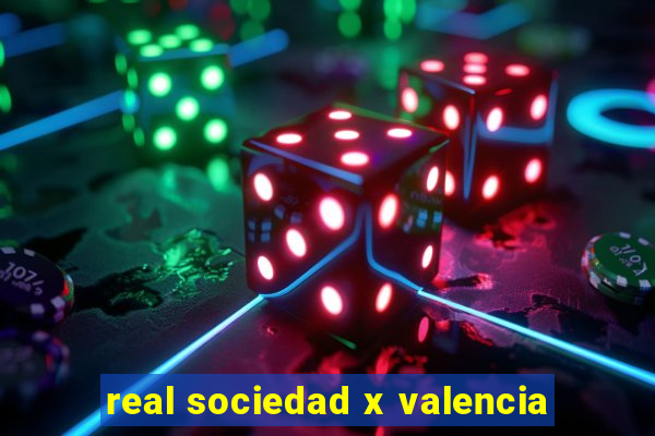 real sociedad x valencia