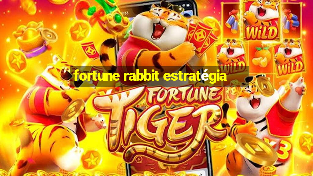 fortune rabbit estratégia