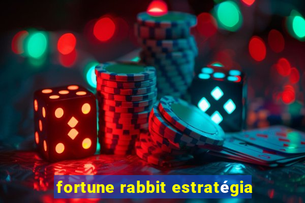 fortune rabbit estratégia