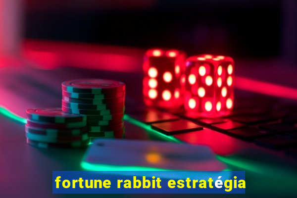 fortune rabbit estratégia