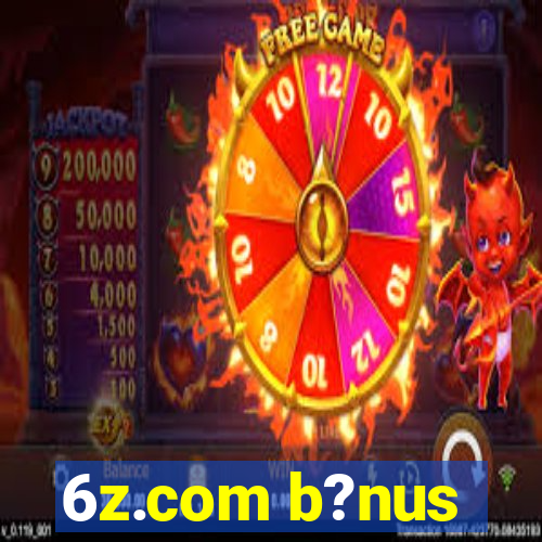 6z.com b?nus