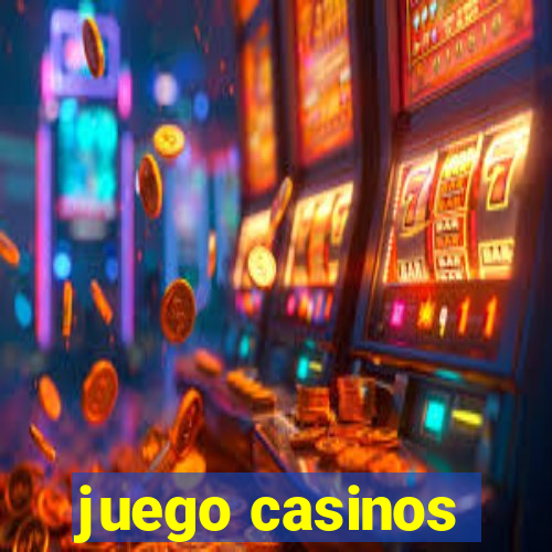 juego casinos