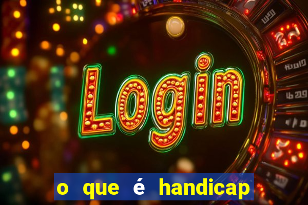 o que é handicap - 1.5