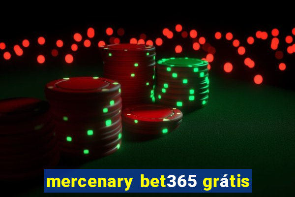 mercenary bet365 grátis