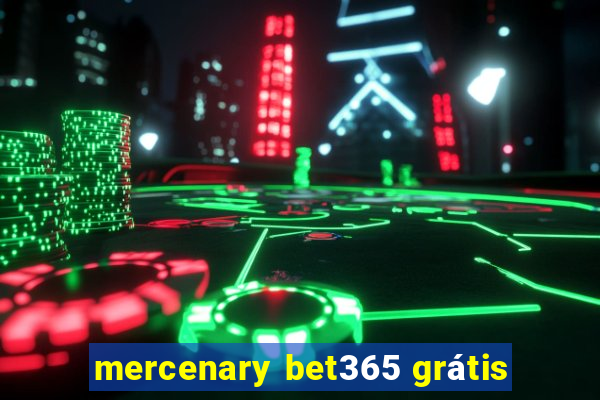 mercenary bet365 grátis