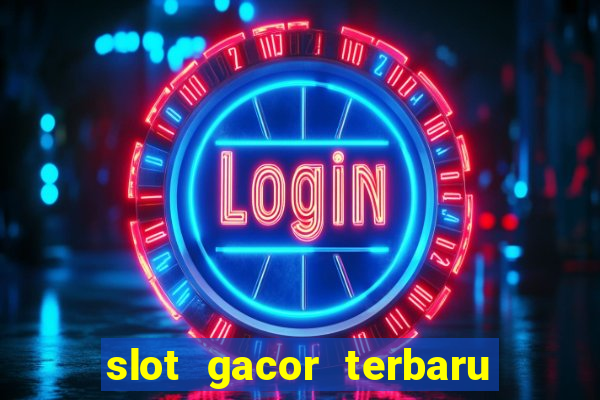 slot gacor terbaru hari ini