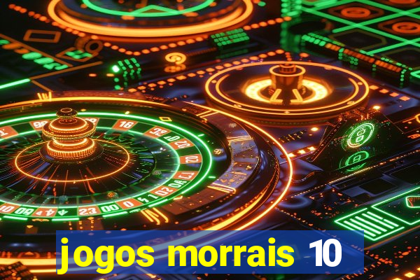 jogos morrais 10