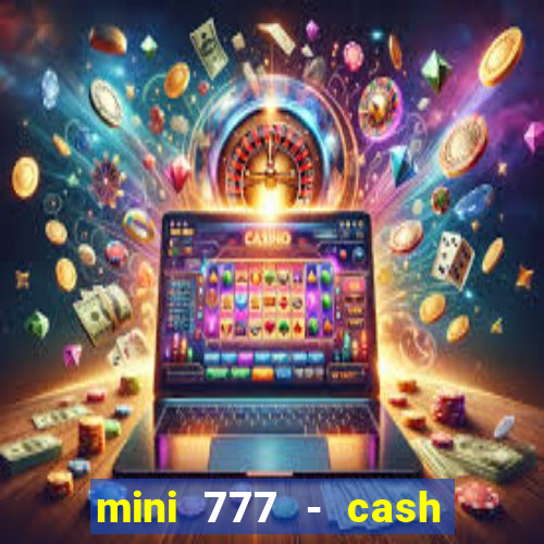 mini 777 - cash slot machine