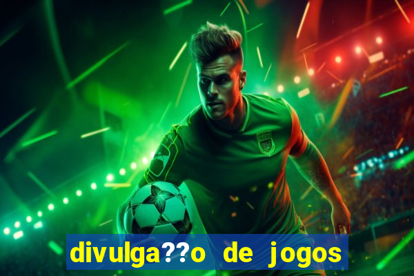 divulga??o de jogos de aposta