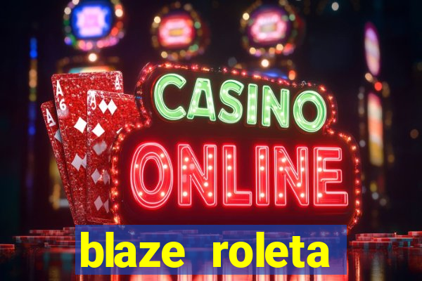 blaze roleta apostas online