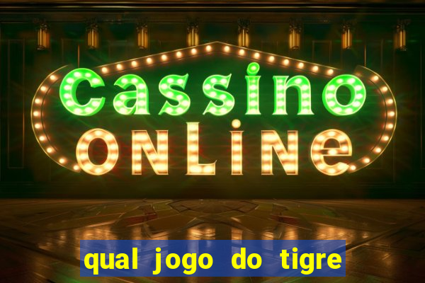 qual jogo do tigre ganhar dinheiro