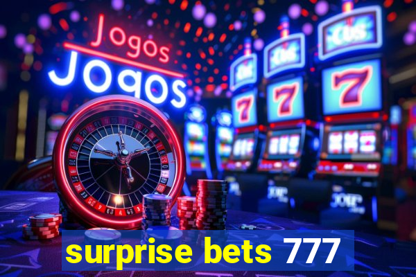 surprise bets 777