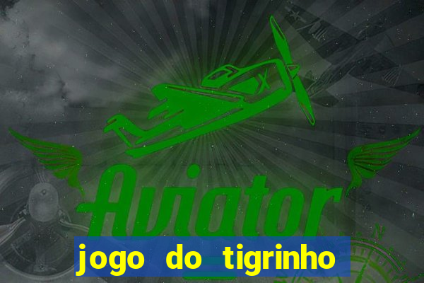 jogo do tigrinho estrela bet