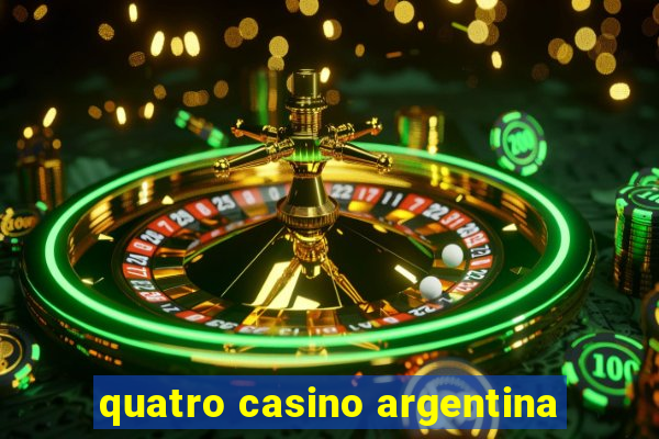 quatro casino argentina