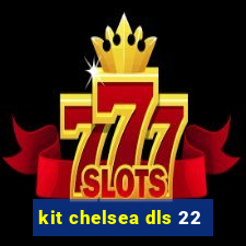 kit chelsea dls 22