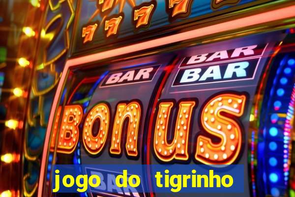 jogo do tigrinho é verdadeiro