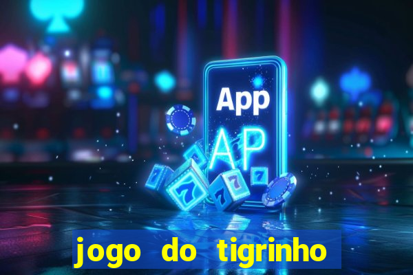 jogo do tigrinho é verdadeiro