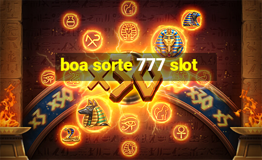 boa sorte 777 slot