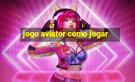 jogo aviator como jogar