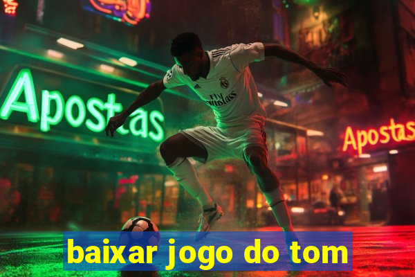 baixar jogo do tom