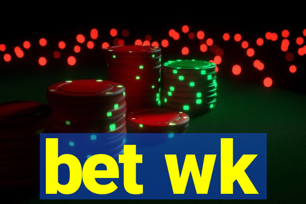 bet wk