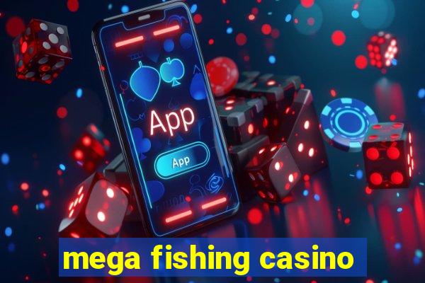 mega fishing casino