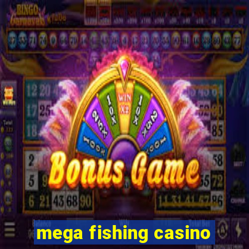 mega fishing casino