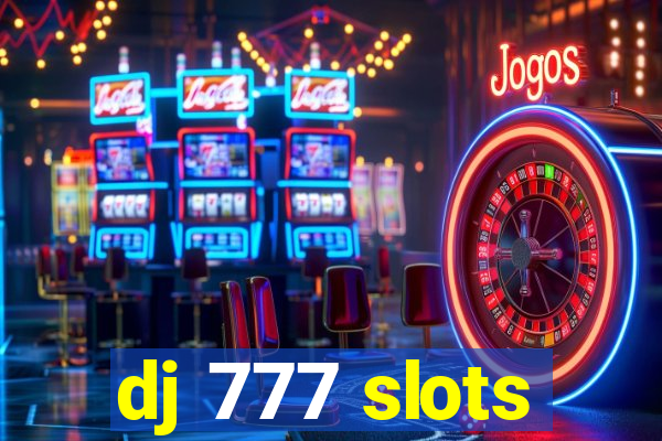 dj 777 slots