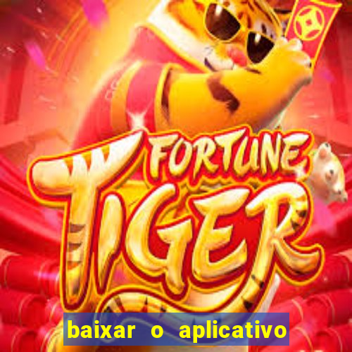 baixar o aplicativo do jogo do tigre