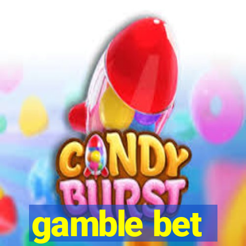 gamble bet