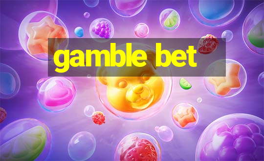 gamble bet