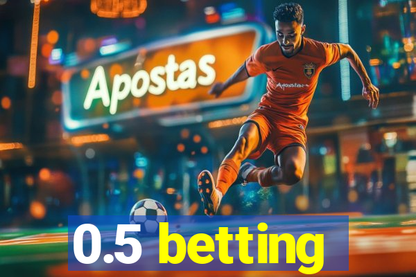 0.5 betting