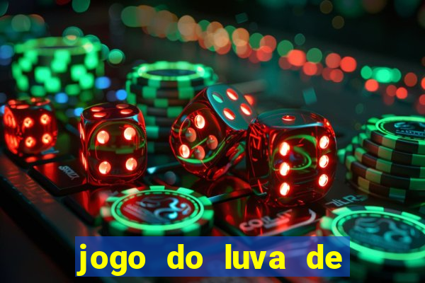 jogo do luva de pedreiro de ganhar dinheiro