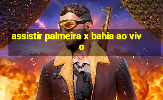 assistir palmeira x bahia ao vivo