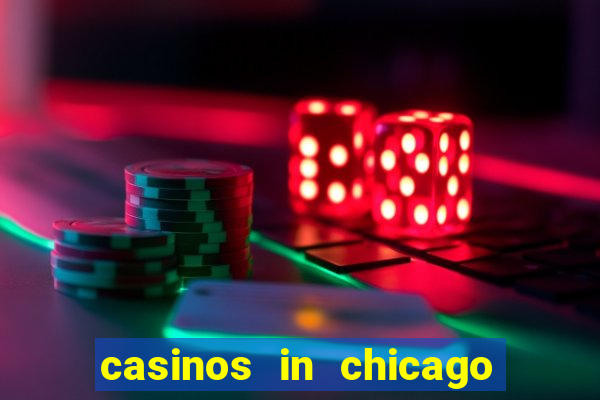 casinos in chicago illinois area