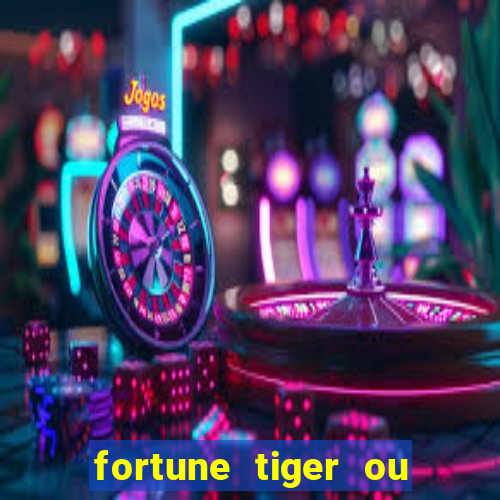 fortune tiger ou fortune rabbit