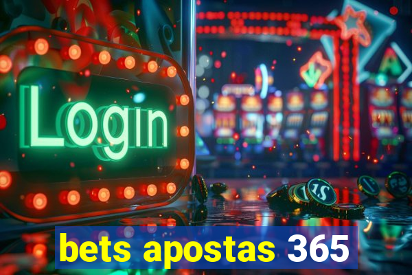 bets apostas 365