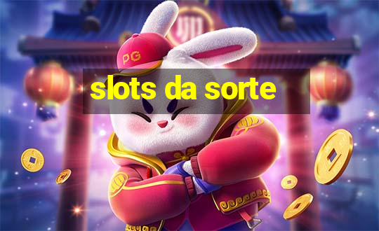 slots da sorte