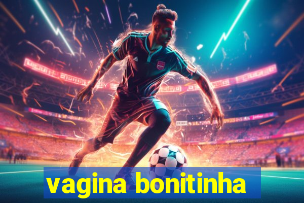 vagina bonitinha