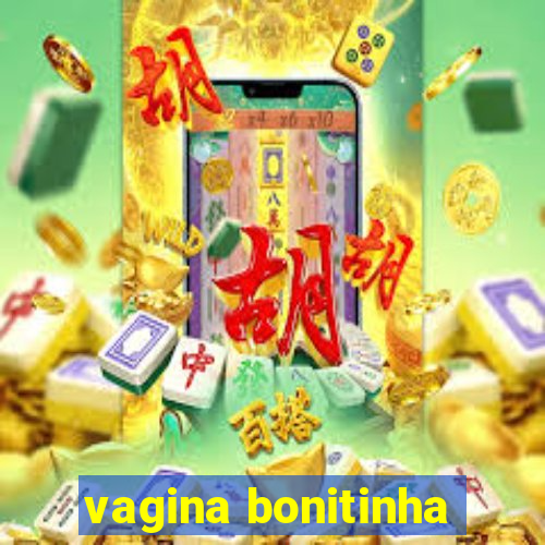 vagina bonitinha