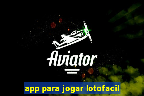 app para jogar lotofacil