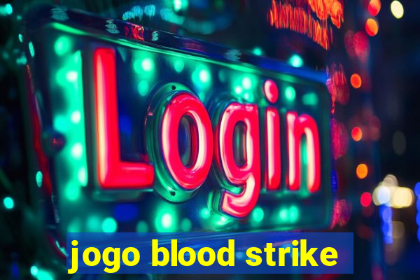 jogo blood strike