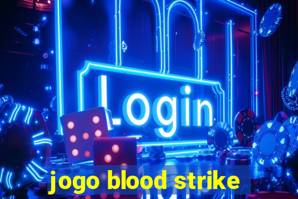 jogo blood strike