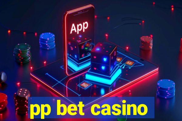 pp bet casino