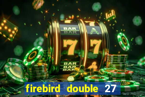 firebird double 27 slot free play