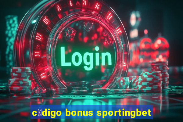 c贸digo bonus sportingbet