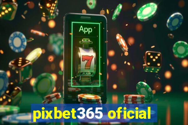 pixbet365 oficial