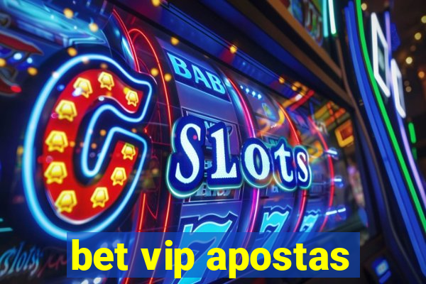 bet vip apostas