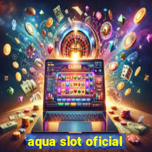 aqua slot oficial