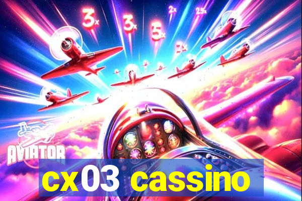 cx03 cassino